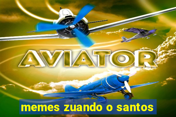 memes zuando o santos